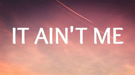 it ain t me lyrics|it ain't me mp3.